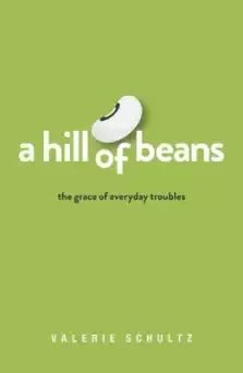 A Hill of Beans: The Grace of Everyday Troubles