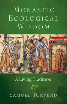 Monastic Ecological Wisdom: A Living Tradition