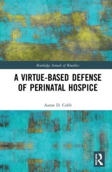 A Virtue-Based Defense of Perinatal Hospice