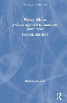 Water Ethics: A Values Approach to Solving the Water Crisis