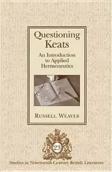 Questioning Keats : An Introduction to Applied Hermeneutics