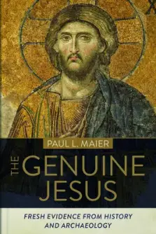 The Genuine Jesus: Fresh Evidence from History and Archaeology