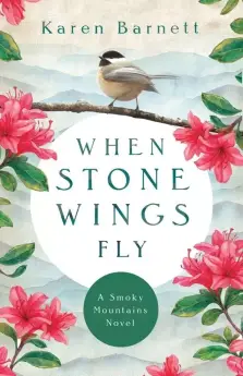 When Stone Wings Fly: A Smoky Mountains Novel