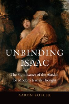 Unbinding Isaac: The Significance of the Akedah for Modern Jewish Thought