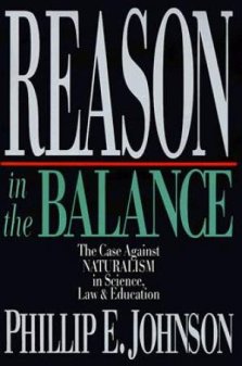 Reason In The Balance - The Case Against Naturalism In Science, Law Education