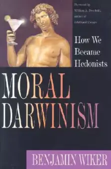 Moral Darwinism: How We Became Hedonists