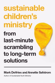 Sustainable Children`s Ministry – From Last–minute Scrambling To Long–term Solutions