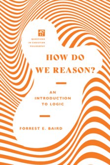 How Do We Reason?: An Introduction to Logic