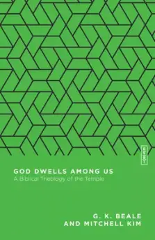 God Dwells Among Us: A Biblical Theology of the Temple