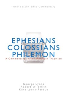 Nbbc, Ephesians/Colossians/Philemon: A Commentary in the Wesleyan Tradition