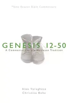 Nbbc, Genesis 12-50: A Commentary in the Wesleyan Tradition