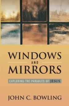 Windows and Mirrors: Exploring the Parables of Jesus