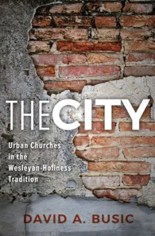 The City: Urban Churches in the Wesleyan-Holiness Tradition