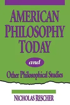 American Philosophy Today, and Other Philosophical Studies