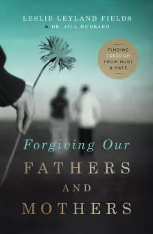 Forgiving Our Fathers and Mothers