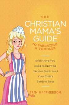 The Christian Mama's Guide to Parenting a Toddler