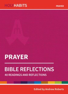 Holy Habits Bible Reflections: Prayer