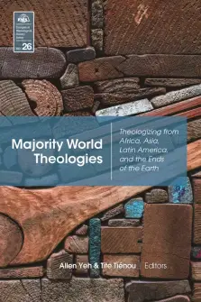 Majority World Theologies: Theologizing from Africa, Asia, Latin America, and the Ends of the Earth