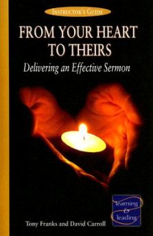 From Your Heart to Theirs Instructor's Guide: Delivering an Effective Sermon