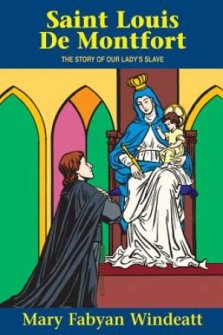 St. Louis de Montfort: The Story of Our Lady's Slave