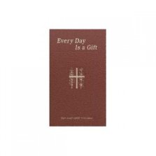 Every Day Is a Gift: Minute Meditations for Every Day Taken from the Holy Bible and the Writings of the Saints