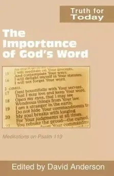 The Importance of God's Word: Meditations on Psalm 119