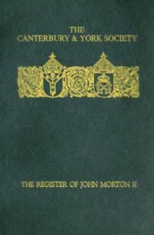 The Register of John Morton, Archbishop of Canterbury 1486-1500