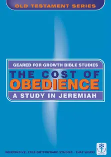 The Cost of Obedience: A Study of Jeremiah (Bible Study Guide)