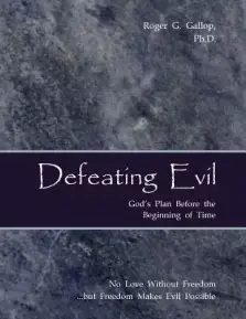 Defeating Evil - God's Plan Before the Beginning of Time: Planet Earth - God's Testing Ground