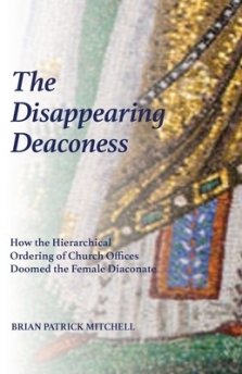 The Disappearing Deaconess: Why the Church Once Had Deaconesses and Then Stopped Having Them