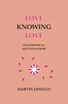 Love Knowing Love: Philosophical Quotes & Poems