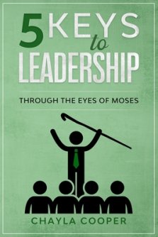 5 Keys To Leadership: Through The Eyes Of Moses