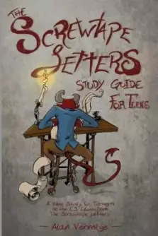 The Screwtape Letters Study Guide for Teens: A Bible Study for Teenagers on the C.S. Lewis Book The Screwtape Letters