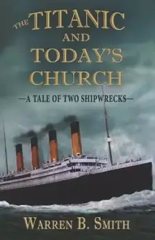 The Titanic and Today's Church: A Tale of Two Shipwrecks