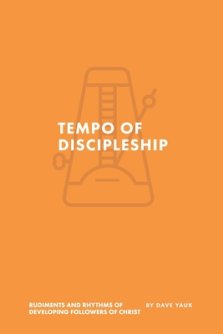 The Tempo of Discipleship: The Musical Rudiments and Rhythms of Developing Followers of Christ