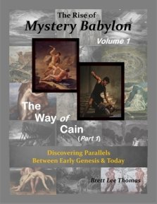 The Rise of Mystery Babylon - The Way of Cain (Part 1): Discovering Parallels Between Early Genesis and Today (Volume 1)