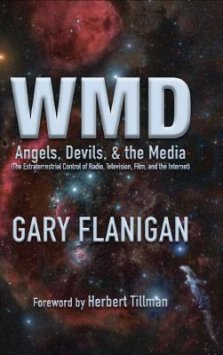 Wmd: Angels, Devils, & the Media: The Extraterrestrial Control of Radio, Television, Film, and the Internet