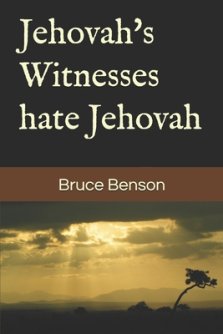 Jehovah's Witnesses hate Jehovah