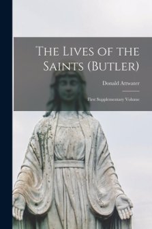 The Lives of the Saints (Butler): First Supplementary Volume