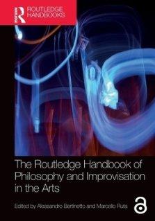 The Routledge Handbook of Philosophy and Improvisation in the Arts