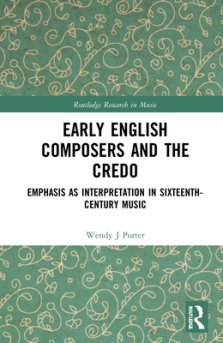 Early English Composers and the Credo: Emphasis as Interpretation in Sixteenth-Century Music