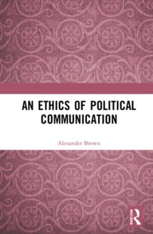 An Ethics of Political Communication