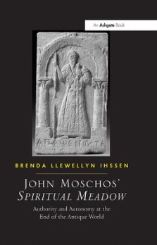 John Moschos' Spiritual Meadow: Authority and Autonomy at the End of the Antique World