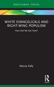 White Evangelicals and Right-Wing Populism: How Did We Get Here?