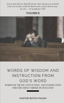 Words of Wisdom and Instruction from God's Word: Word's of Truth, Conviction, and Instruction for the Godly Order of Our Lives