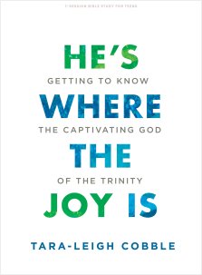 He's Where the Joy Is - Teen Bible Study Book