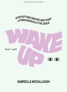 Wake Up - Teen Girls' Bible Study Book