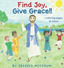 Find Joy, Give Grace!!: + Coloring Pages and more!