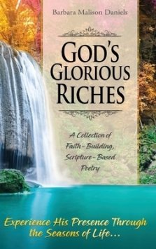 God's Glorious Riches: A Collection of Faith-Building, Scripture-Based Poetry