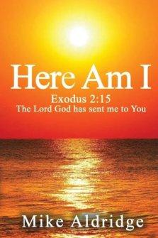 HERE AM I: Exodus 2:15 The Lord God Has Sent Me To You